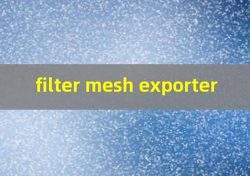 filter mesh exporter
